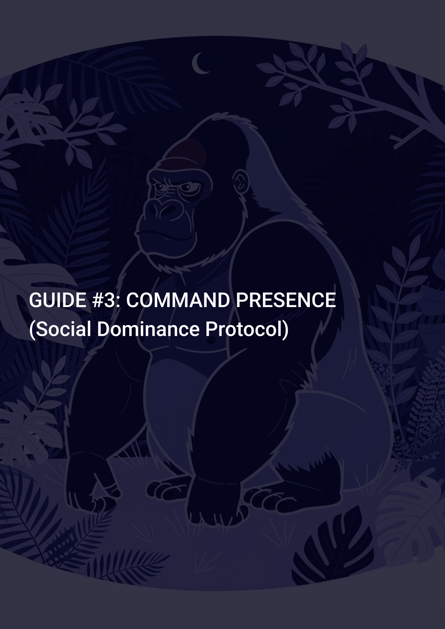 Command Presence: Social Dominance Protocol (Guide + Workbook)